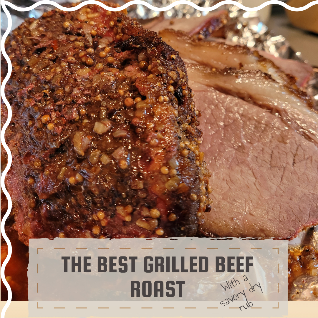 The Best Grilled Beef Roast Easy and Delicious